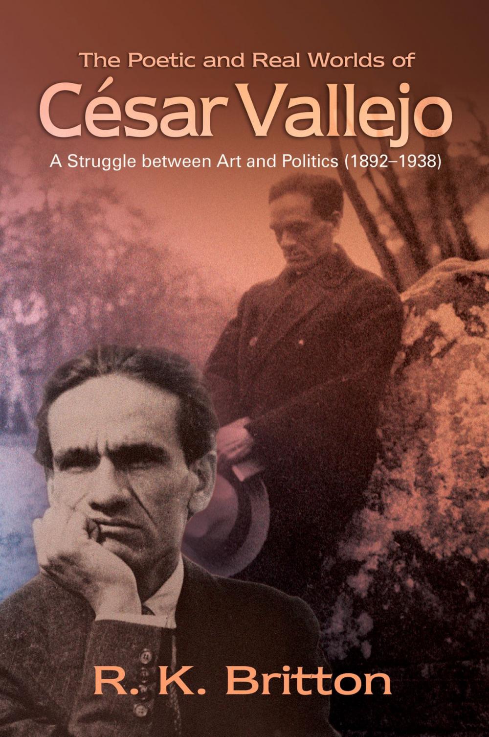 Big bigCover of The Poetic and Real Worlds of César Vallejo (18921938)