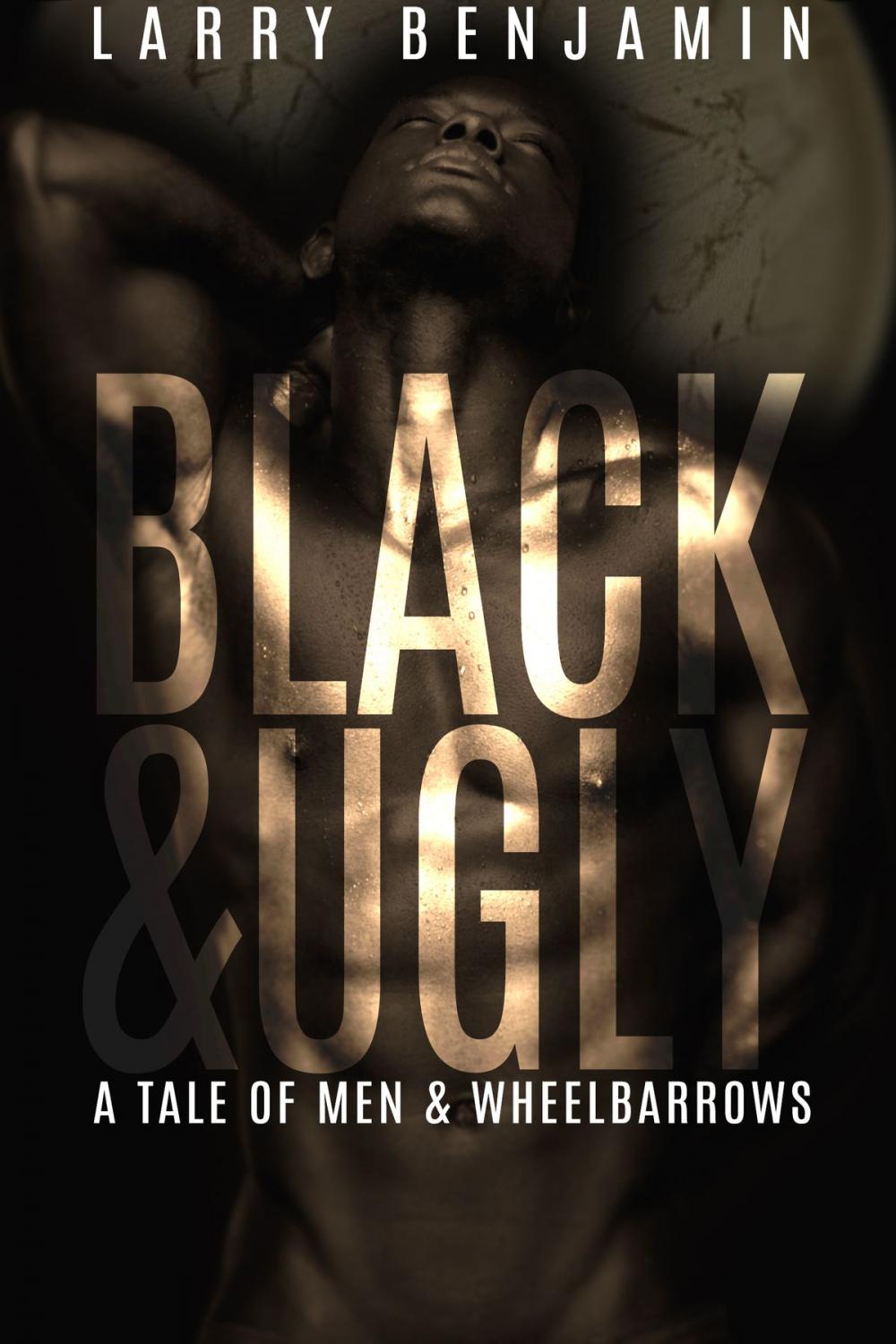 Big bigCover of Black&Ugly: A Story of Men & Wheelbarrows