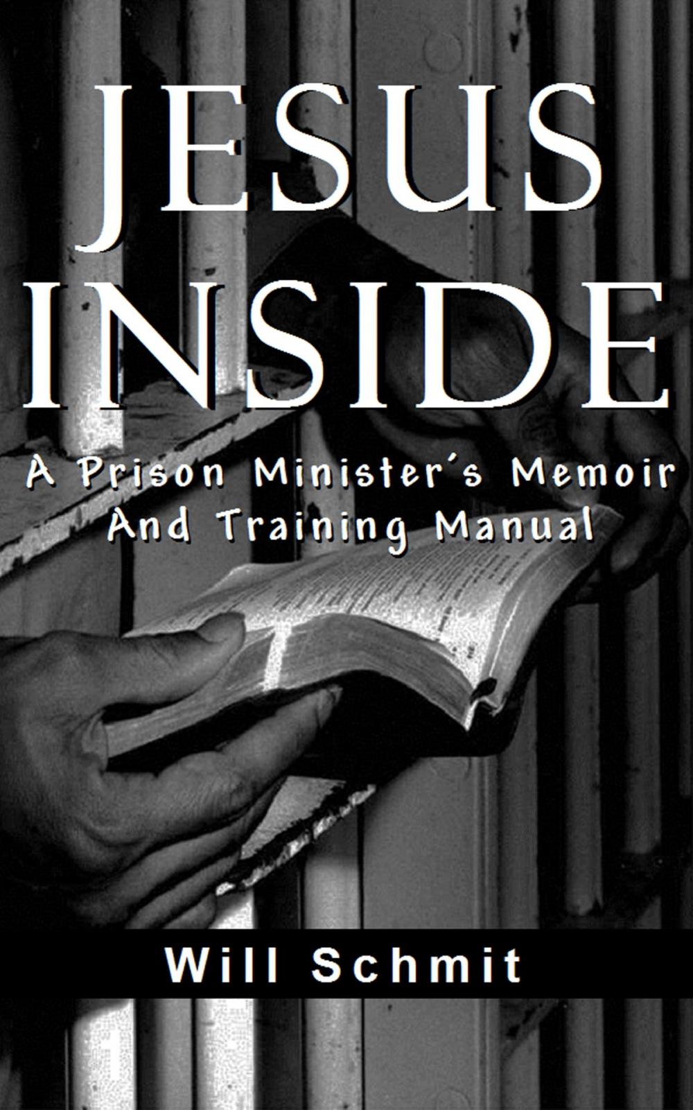 Big bigCover of Jesus Inside, A Prison Minister's Memoir and Training Manual