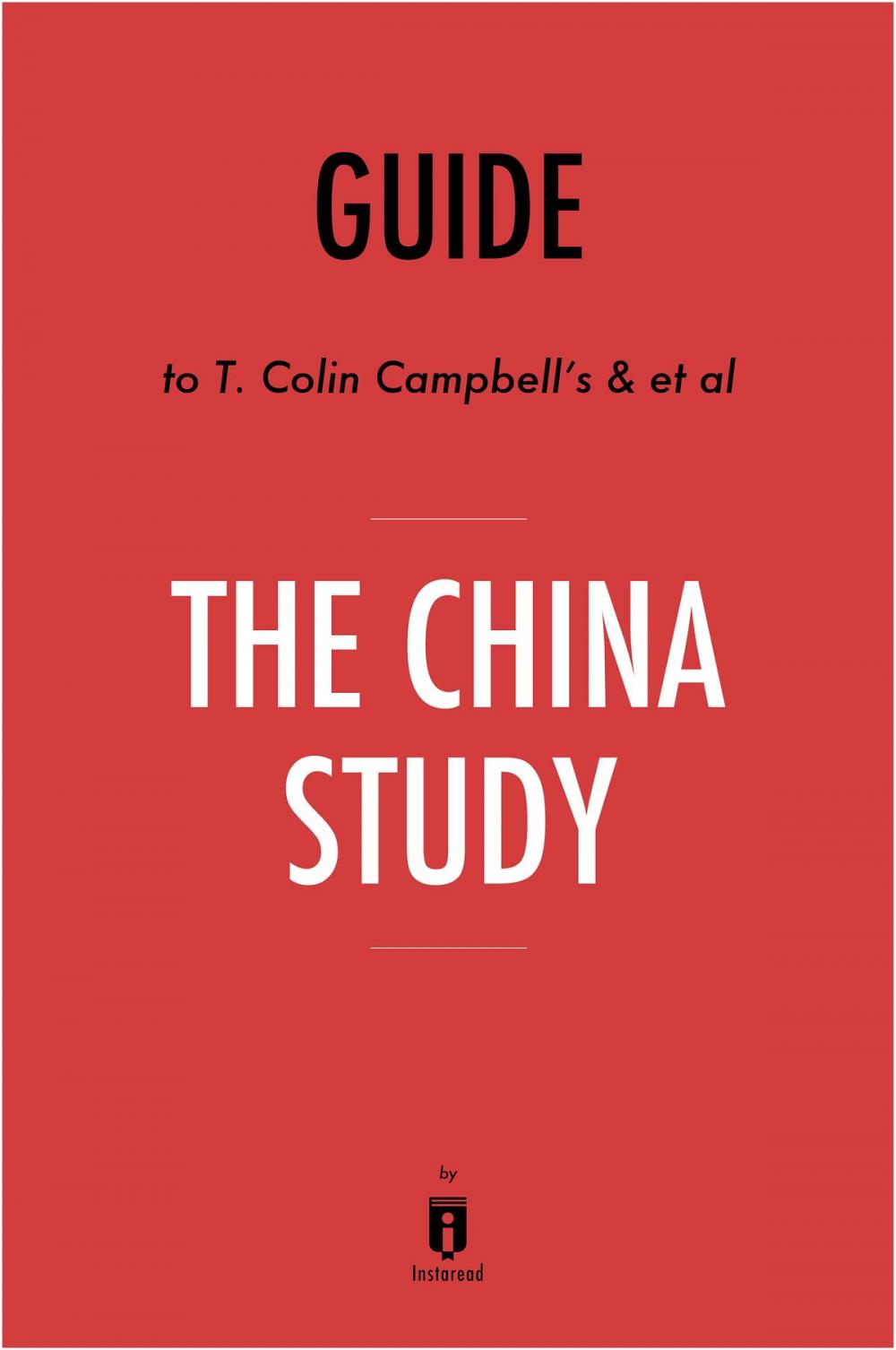 Big bigCover of Guide to T. Colin Campbell’s & et al The China Study by Instaread