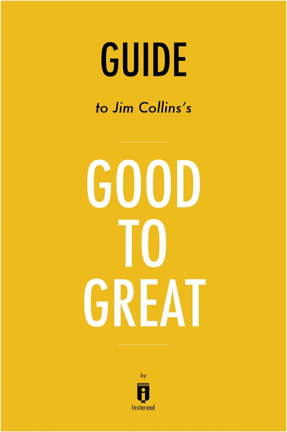 Big bigCover of Guide to Jim Collins’s Good to Great by Instaread