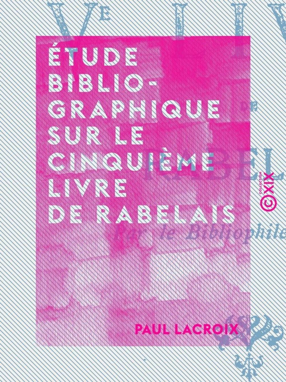 Big bigCover of Étude bibliographique sur le cinquième livre de Rabelais