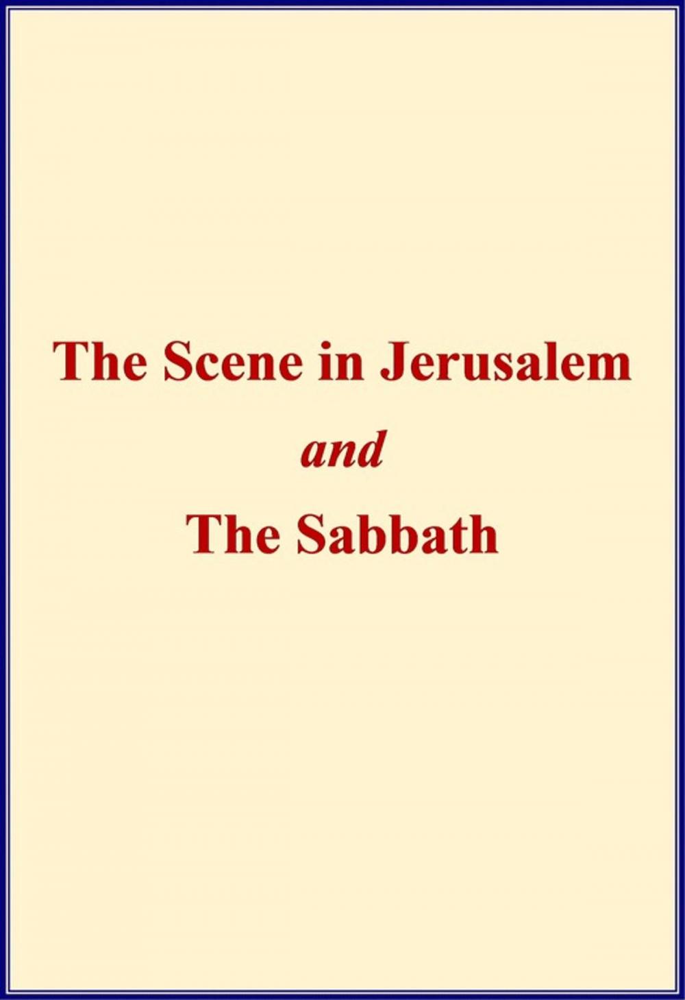 Big bigCover of The Scene in Jerusalem and The Sabbath