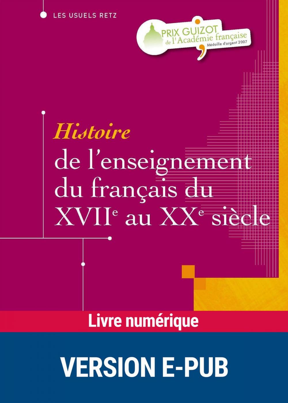 Big bigCover of Histoire de l'enseignement du français du XVIIe au XXe siècle