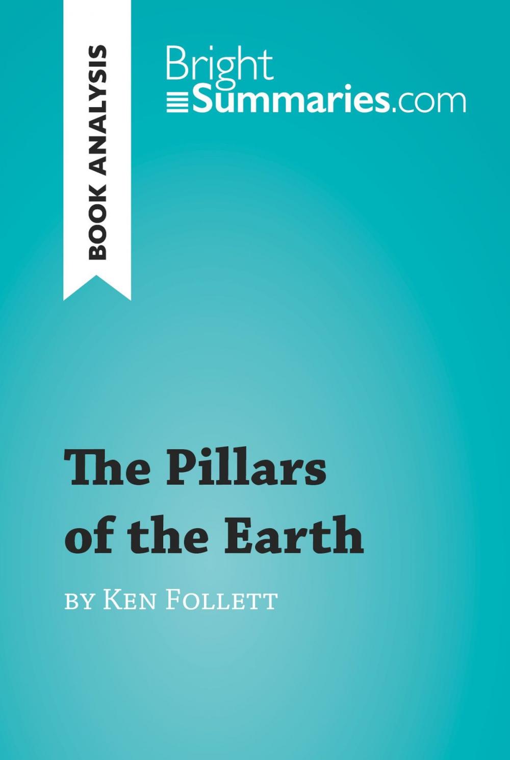 Big bigCover of The Pillars of the Earth by Ken Follett (Book Analysis)