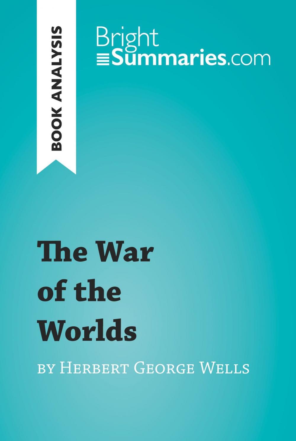 Big bigCover of The War of the Worlds by Herbert George Wells (Book Analysis)