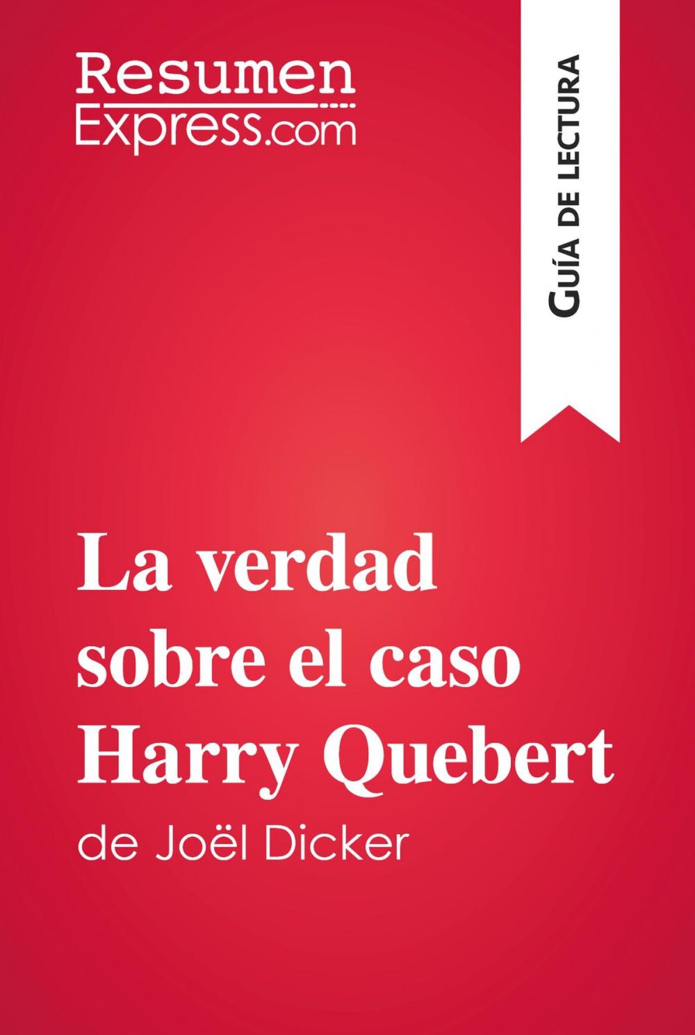 Big bigCover of La verdad sobre el caso Harry Quebert de Joël Dicker (Guía de lectura)