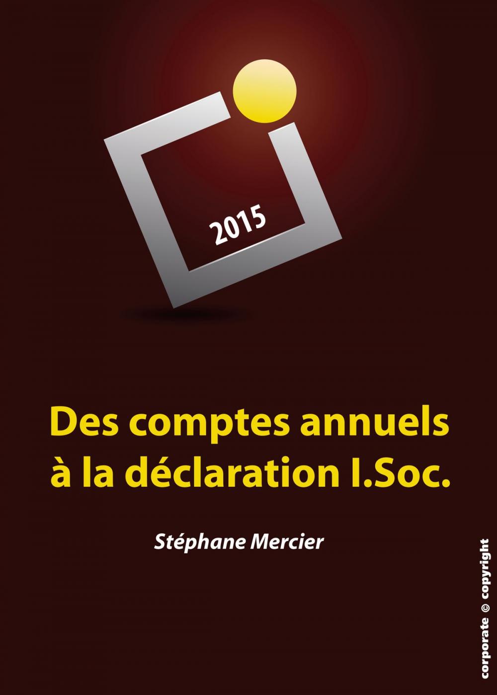 Big bigCover of Des comptes annuels à la déclaration I.Soc.