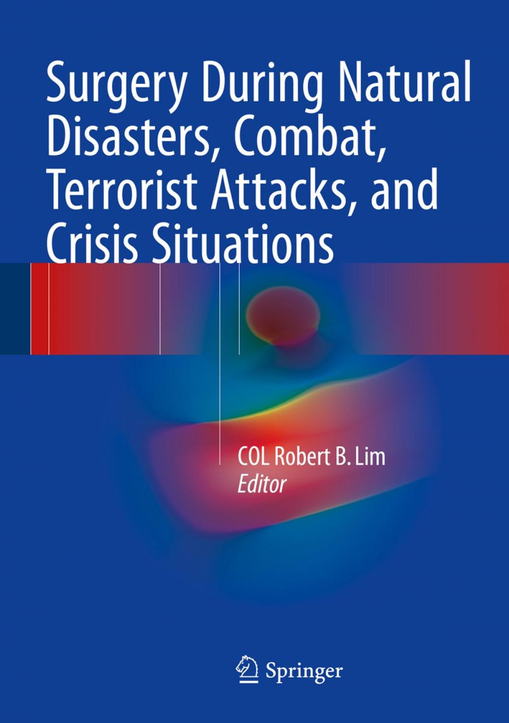 Big bigCover of Surgery During Natural Disasters, Combat, Terrorist Attacks, and Crisis Situations