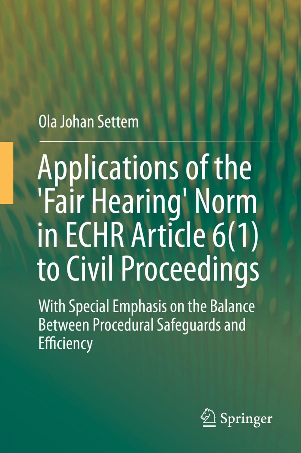 Big bigCover of Applications of the 'Fair Hearing' Norm in ECHR Article 6(1) to Civil Proceedings