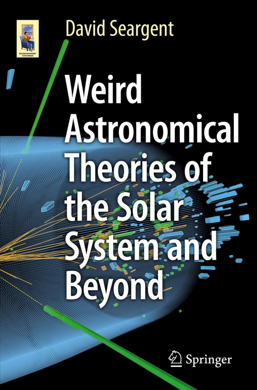 Big bigCover of Weird Astronomical Theories of the Solar System and Beyond