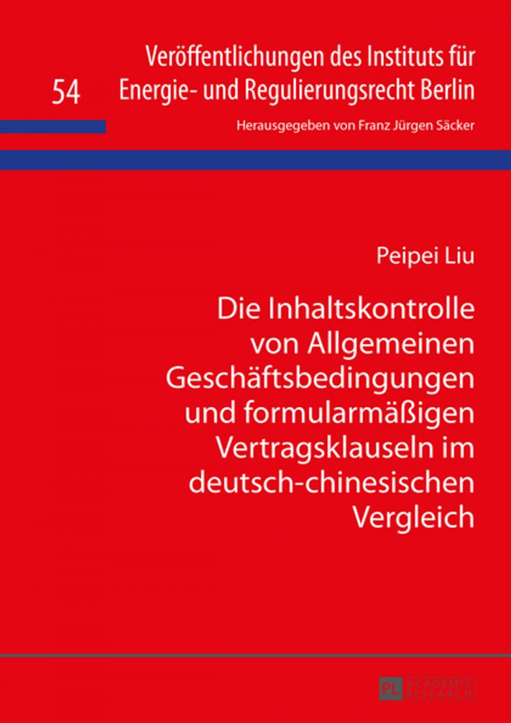 Big bigCover of Die Inhaltskontrolle von Allgemeinen Geschaeftsbedingungen und formularmaeßigen Vertragsklauseln im deutsch-chinesischen Vergleich