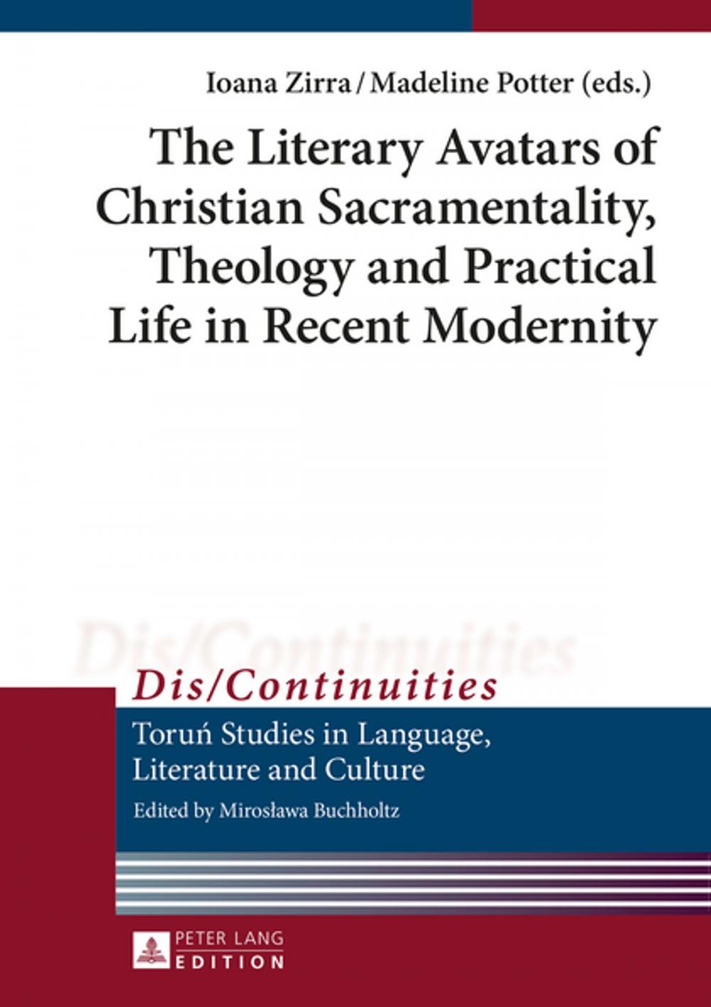 Big bigCover of The Literary Avatars of Christian Sacramentality, Theology and Practical Life in Recent Modernity