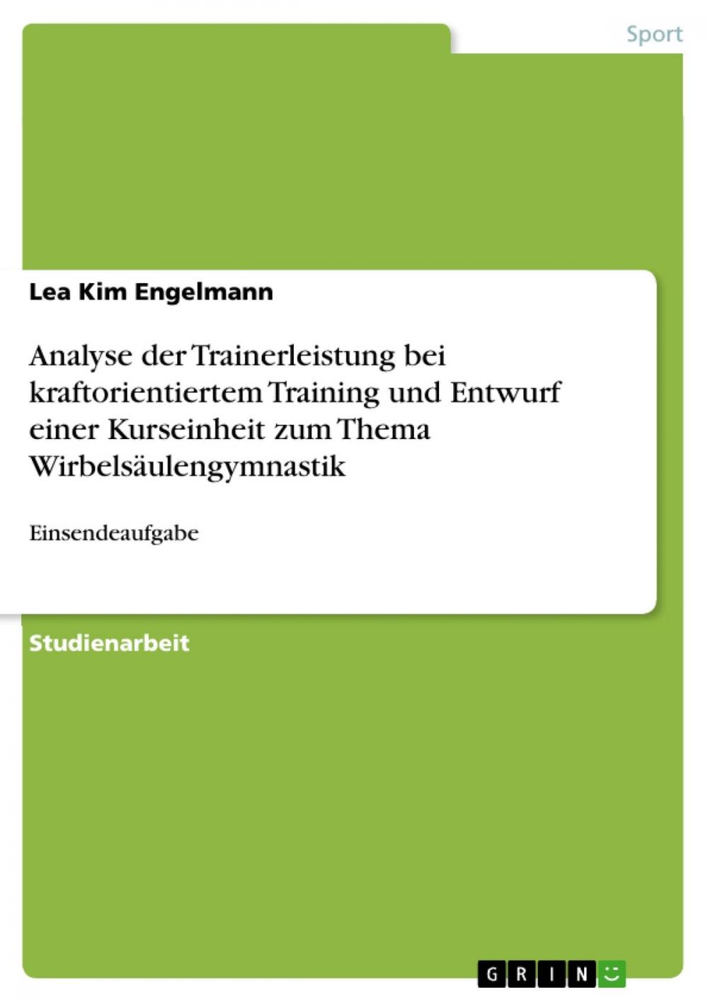 Big bigCover of Analyse der Trainerleistung bei kraftorientiertem Training und Entwurf einer Kurseinheit zum Thema Wirbelsäulengymnastik