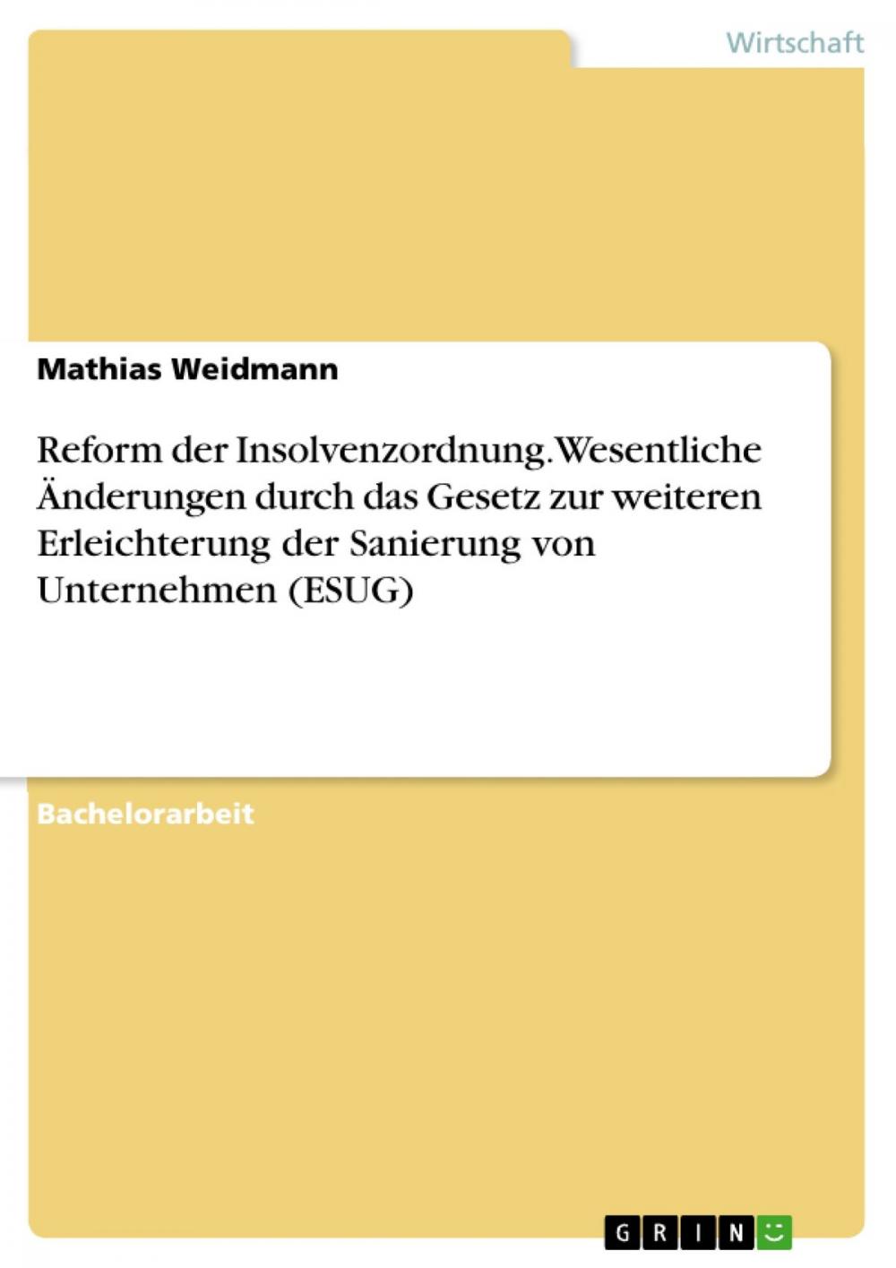 Big bigCover of Reform der Insolvenzordnung. Wesentliche Änderungen durch das Gesetz zur weiteren Erleichterung der Sanierung von Unternehmen (ESUG)