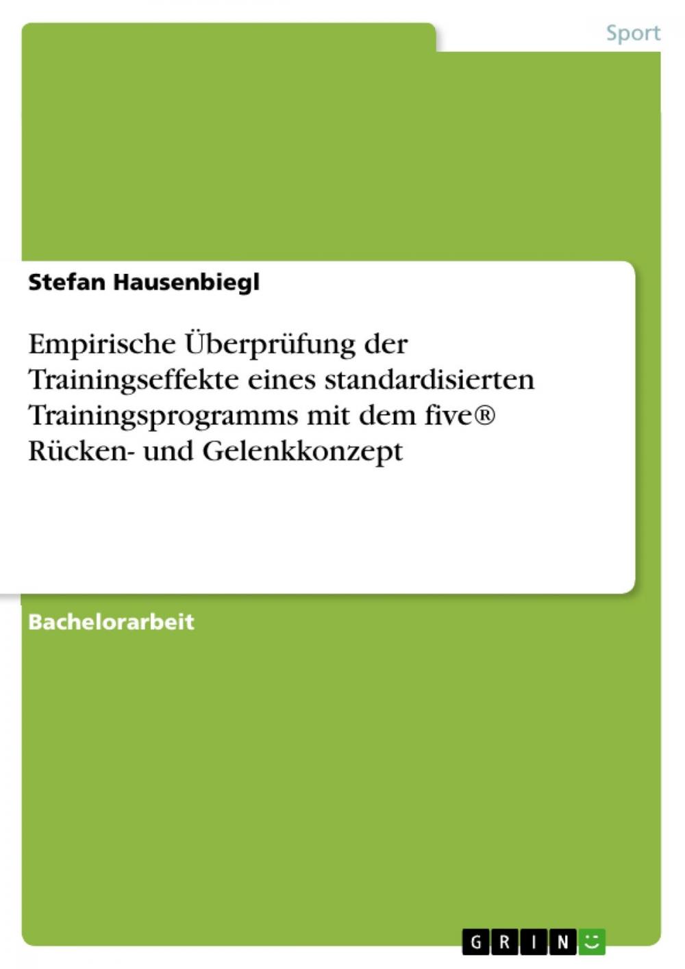 Big bigCover of Empirische Überprüfung der Trainingseffekte eines standardisierten Trainingsprogramms mit dem five® Rücken- und Gelenkkonzept