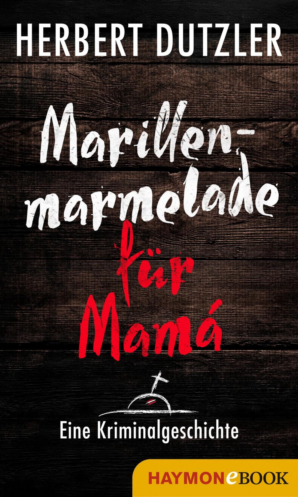 Big bigCover of Marillenmarmelade für Mamá. Eine Kriminalgeschichte