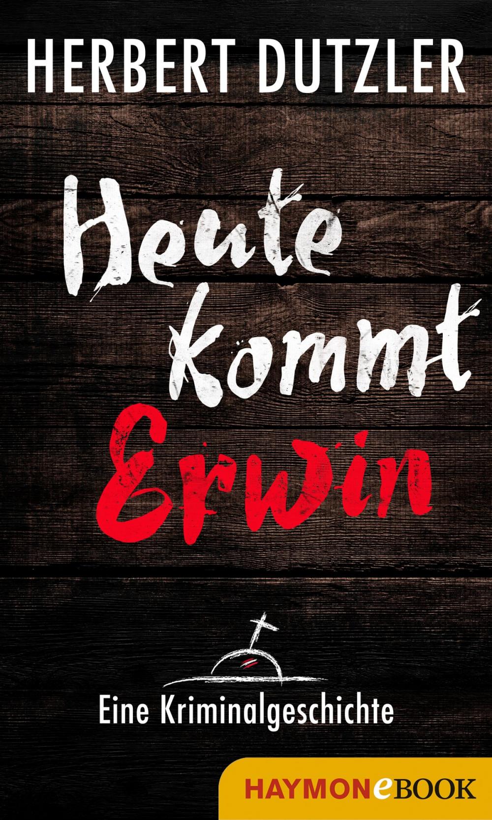 Big bigCover of Heute kommt Erwin. Eine Kriminalgeschichte