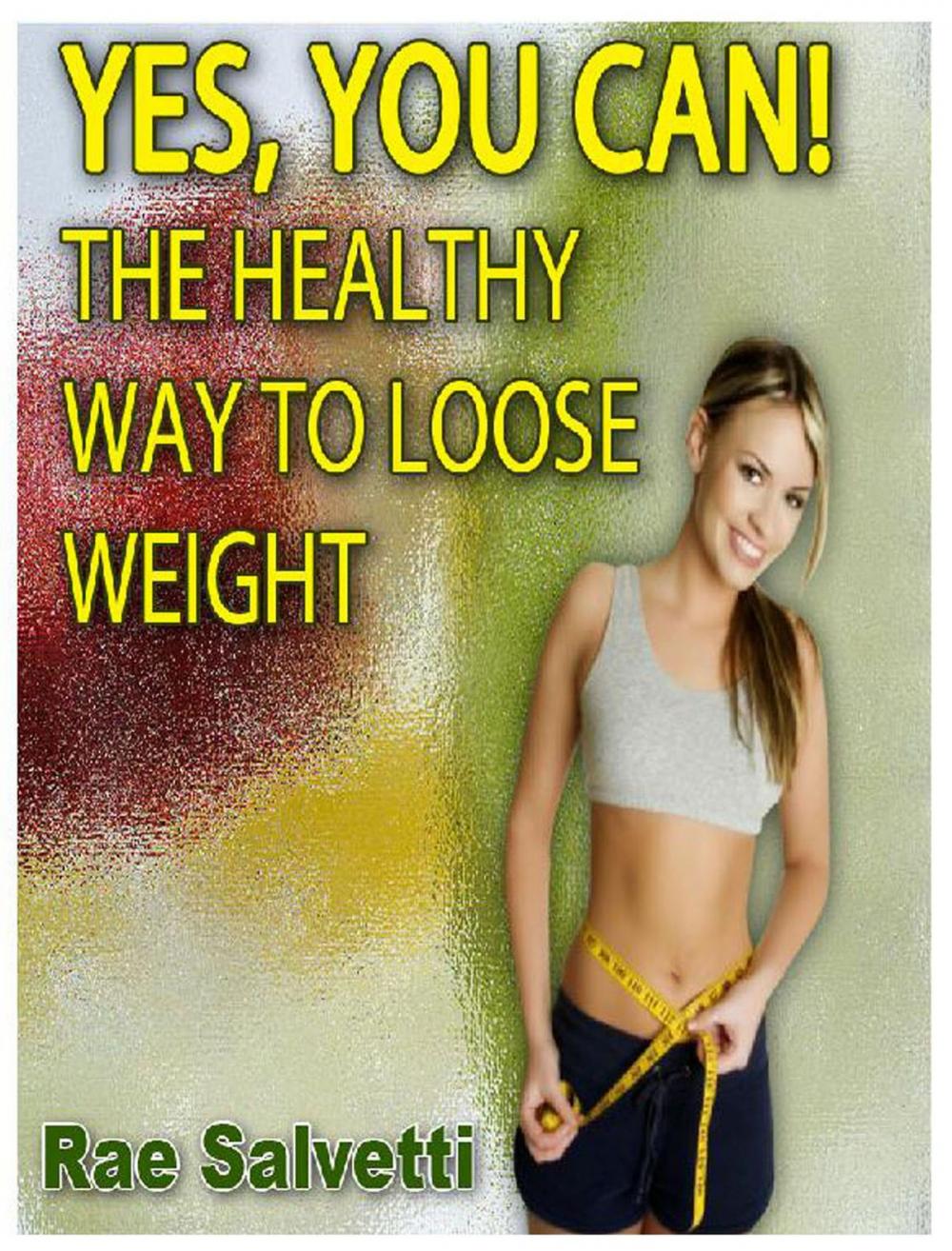 Big bigCover of Yes, You Can! The Healthy Way To Loose Weight