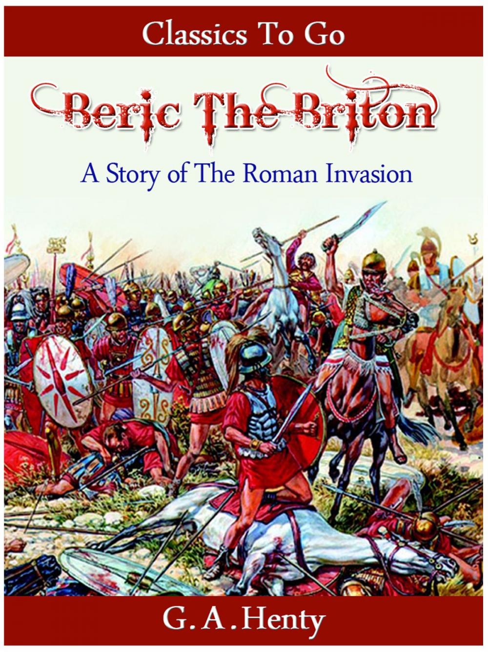 Big bigCover of Beric the Briton - a Story of the Roman Invasion