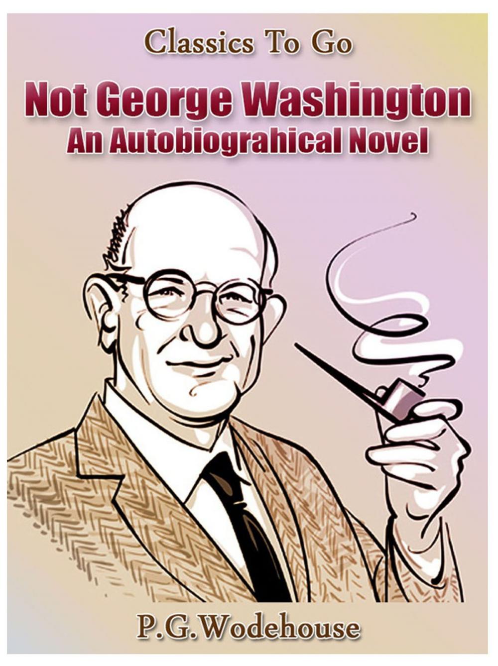 Big bigCover of Not George Washington — an Autobiographical Novel