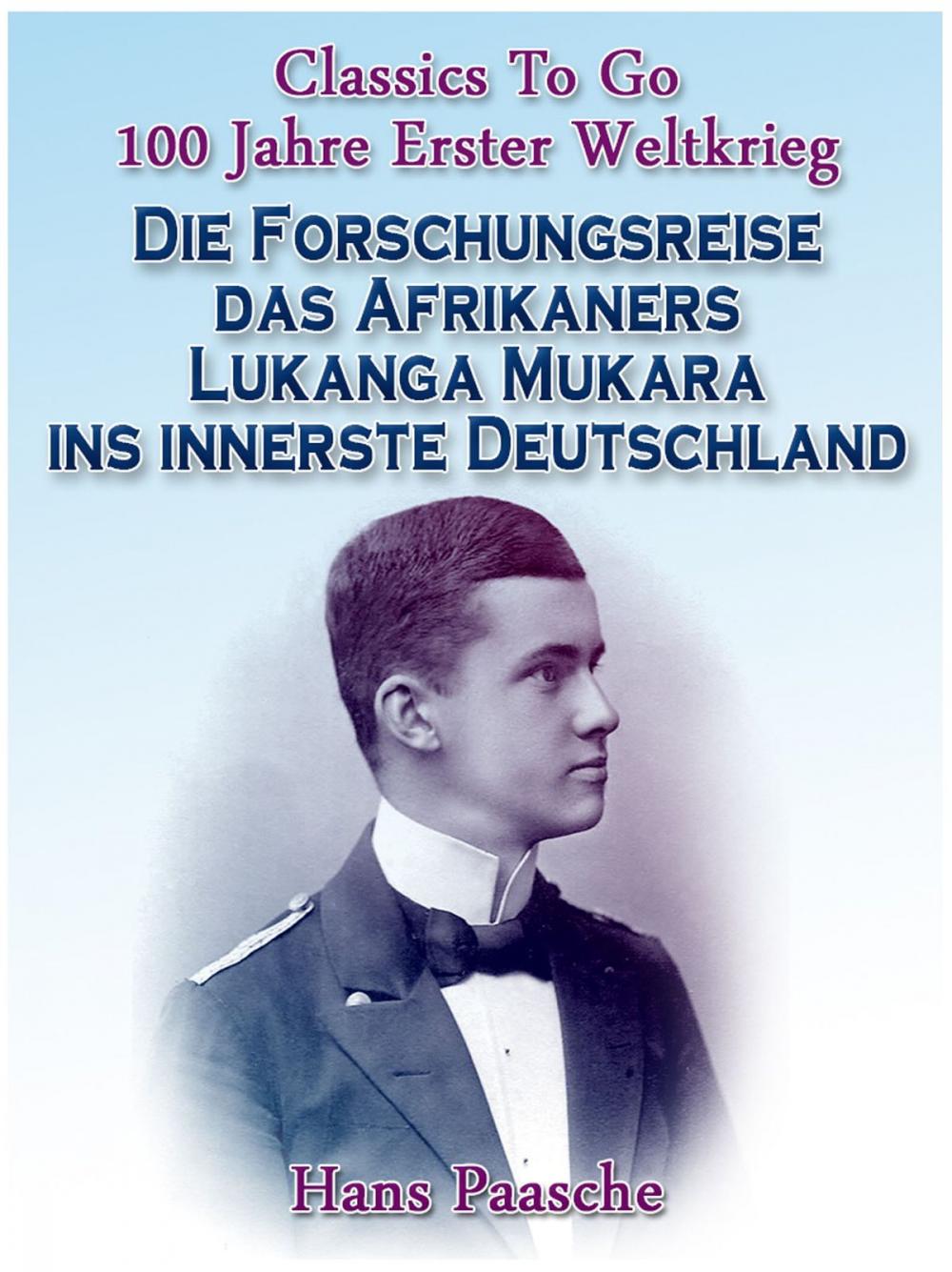 Big bigCover of Die Forschungsreise das Afrikaners Lukanga Mukara ins innerste Deutschland