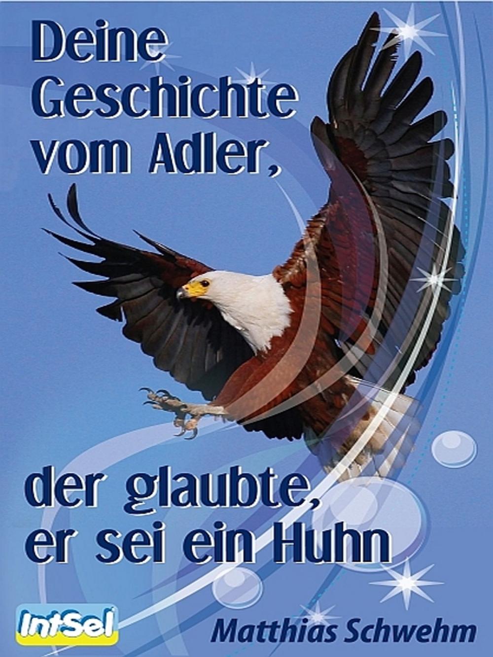 Big bigCover of Deine Geschichte vom Adler, der glaubte, er sei ein Huhn