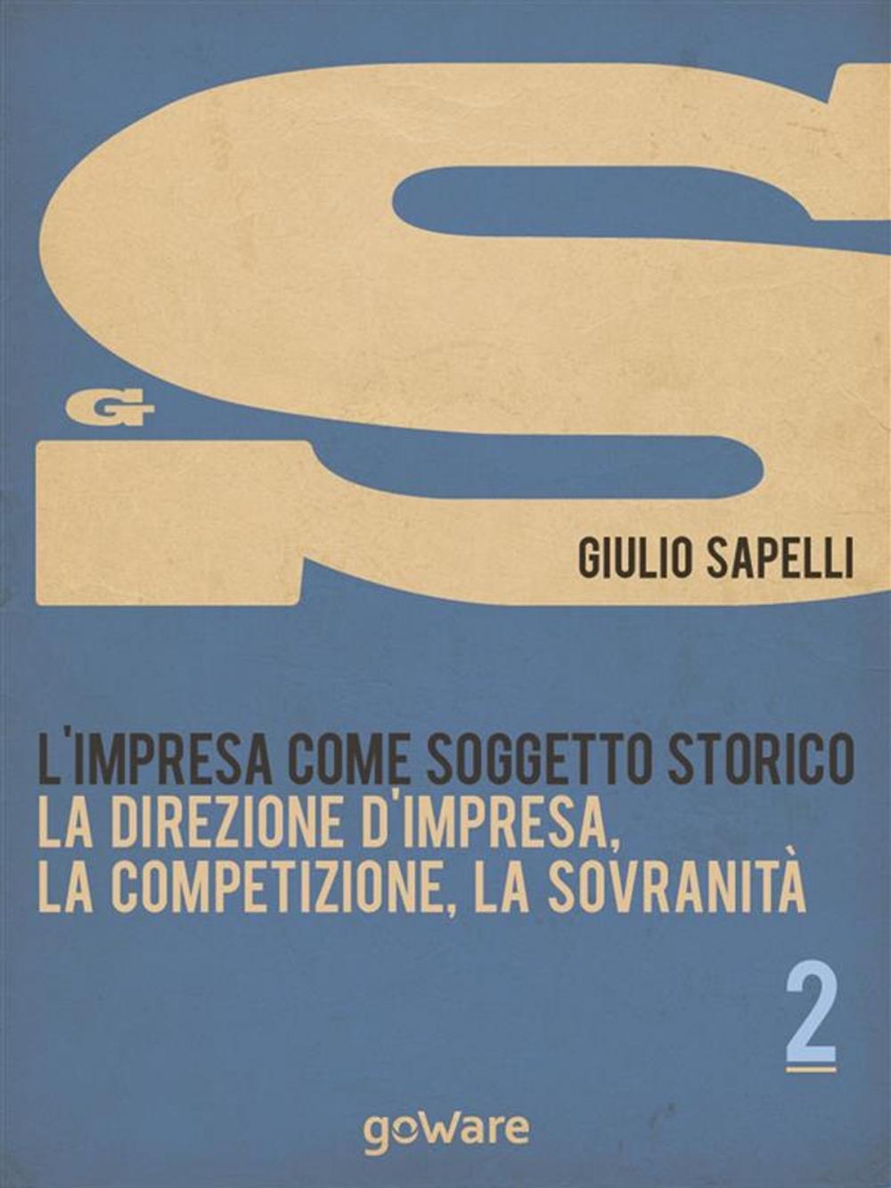 Big bigCover of L’impresa come soggetto storico. La direzione d’impresa, la competizione, la sovranità – Vol. 2