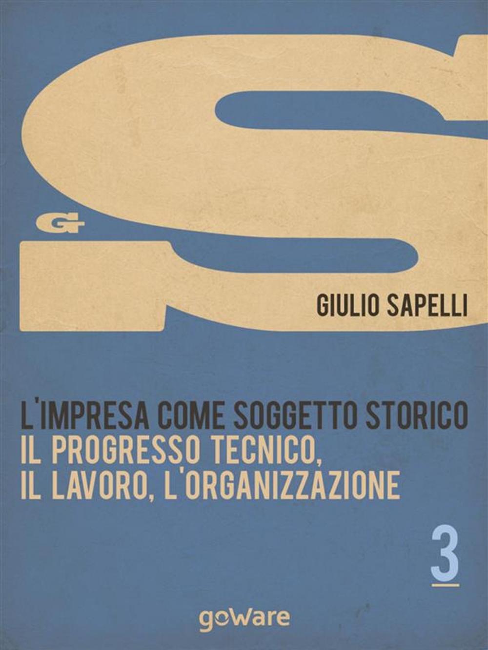 Big bigCover of L’impresa come soggetto storico. Il progresso tecnico, il lavoro, l’organizzazione – Vol. 3