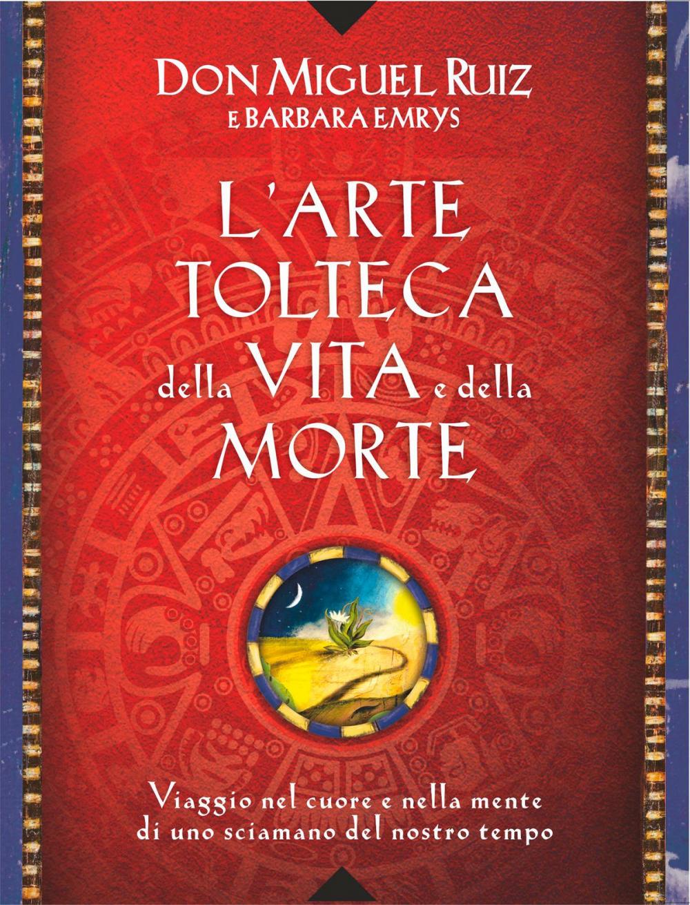 Big bigCover of L'arte tolteca della vita e della morte