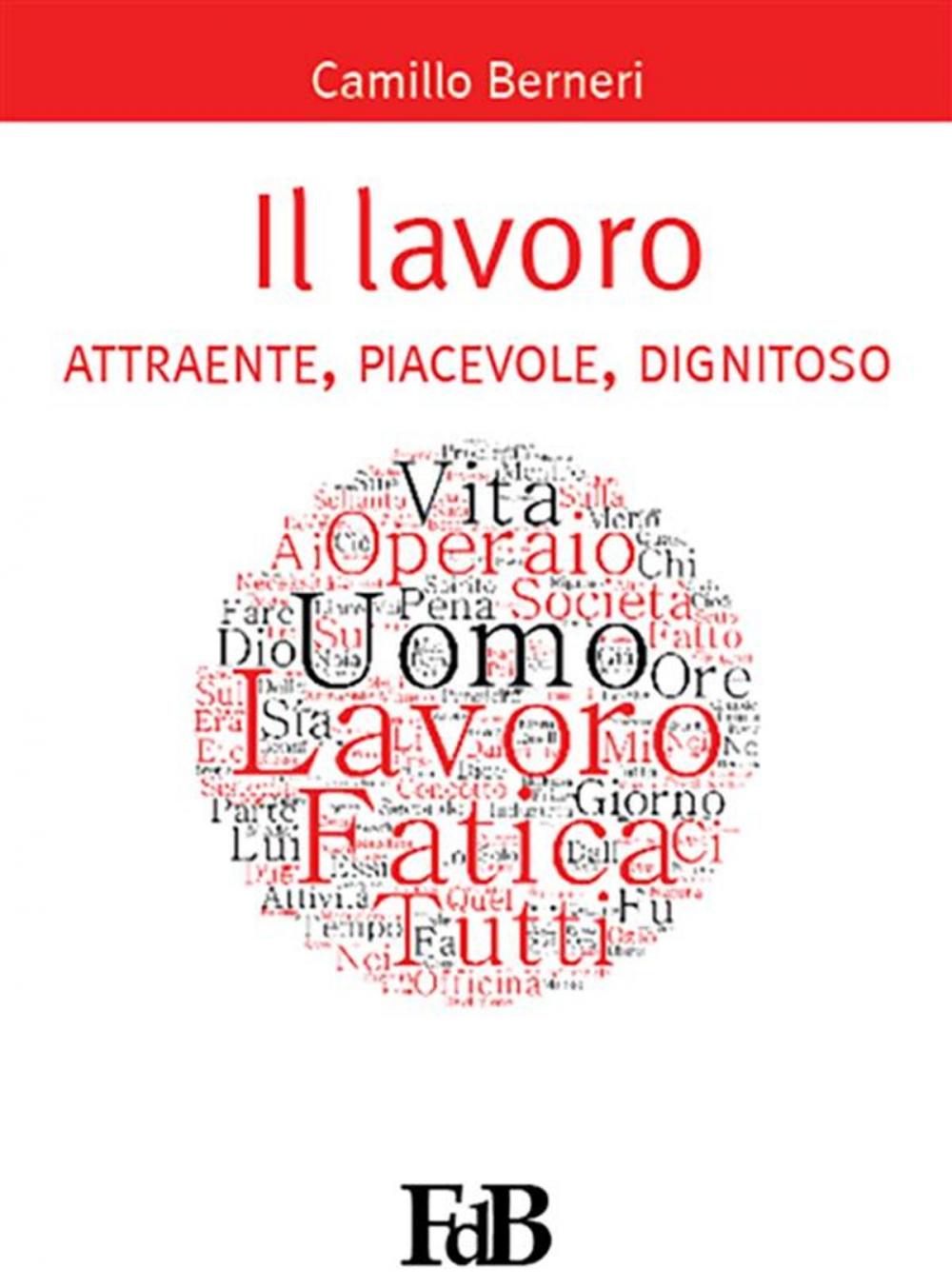 Big bigCover of Il lavoro attraente, piacevole, dignitoso