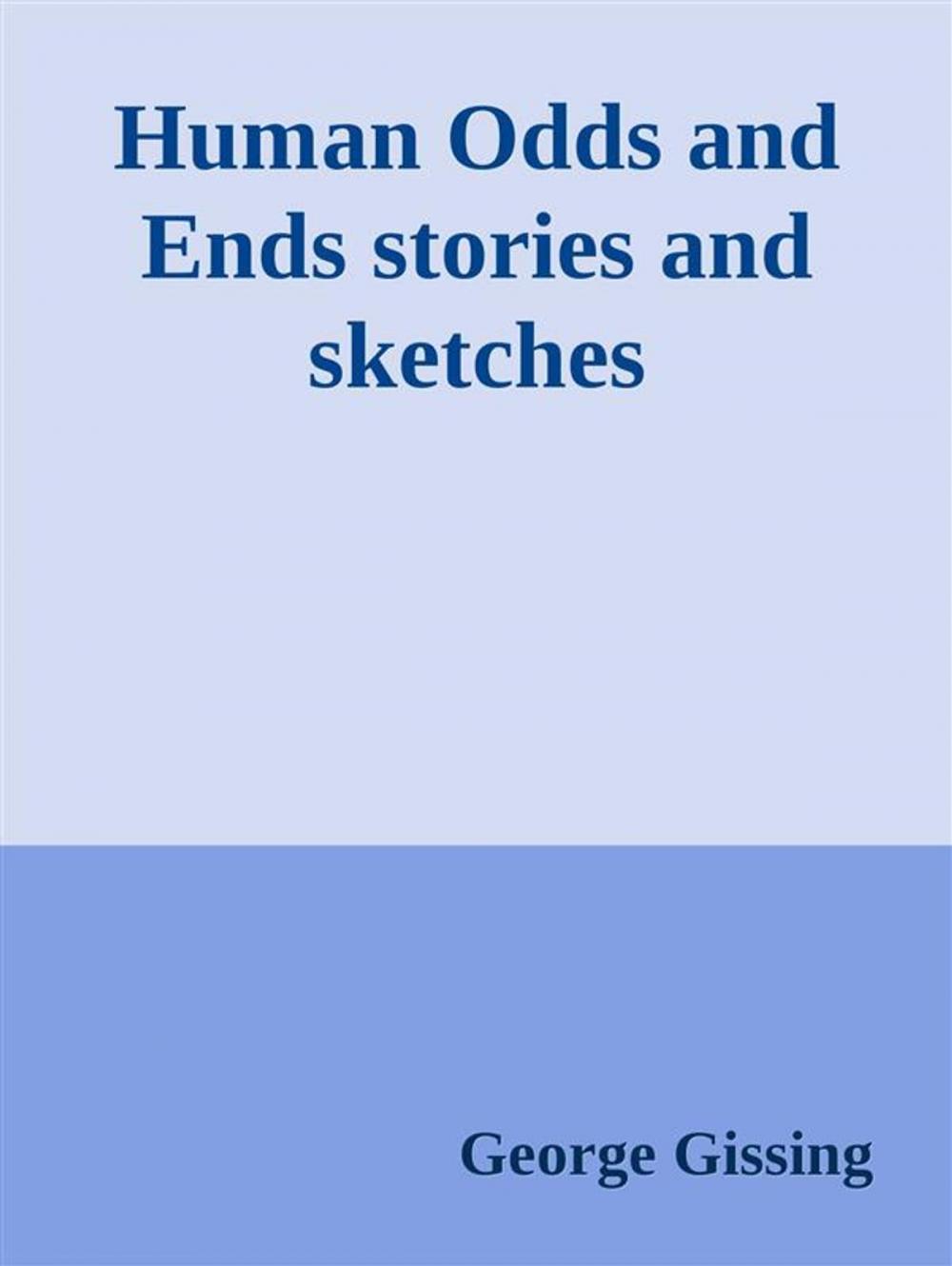 Big bigCover of Human Odds and Ends stories and sketches