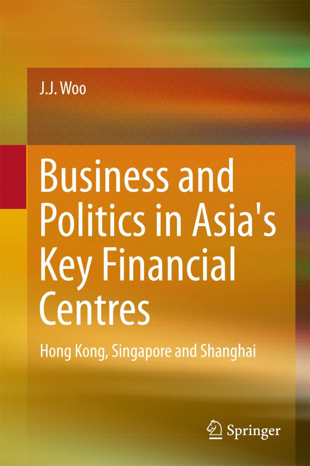 Big bigCover of Business and Politics in Asia's Key Financial Centres