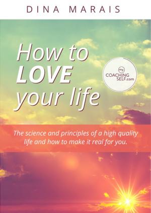 Cover of the book How to Love Your Life by Cranston Holden