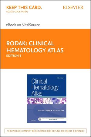 Cover of the book Clinical Hematology Atlas - E-Book by Tim Mair, BVSC, PhD, DEIM, DESTS, DipECEIM, MRCVS, AssocECVDI, Sandy Love, BVMS, PhD, MRCVS, James Schumacher, DVM, MS, MRCVS, Dip ACVS, Roger K. W. Smith, VetMB, PhD, DEO, DipECVS, MRCVS, Grant Frazer, BVSc, MSc, MBA, Dip ACT