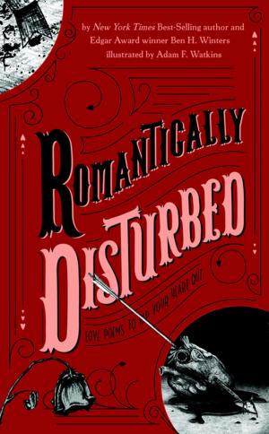 Cover of the book Romantically Disturbed: Love Poems to Rip Your Heart Out by Eric Telchin