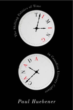 Cover of the book Timing Canada by Harvey P. Weingarten, Martin Hicks, Amy Kaufman