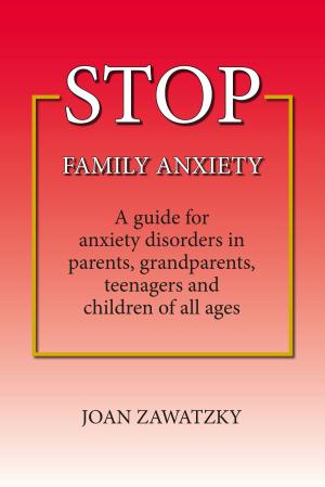 Cover of the book STOP Family Anxiety by Shannon C. Knapp