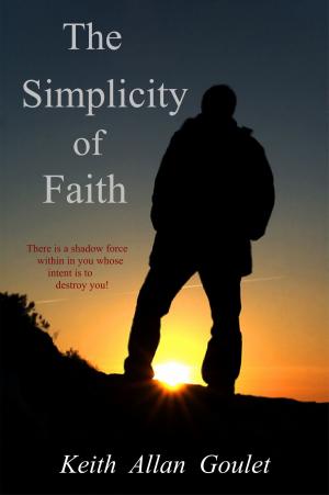 Cover of the book The Simplicity of Faith by Tony Egar