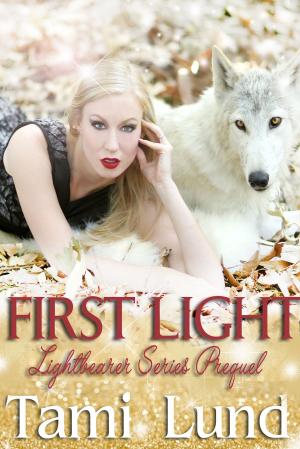 Cover of the book First Light: Prequel to the Lightbearer Series by Irene Preston, Liv Rancourt