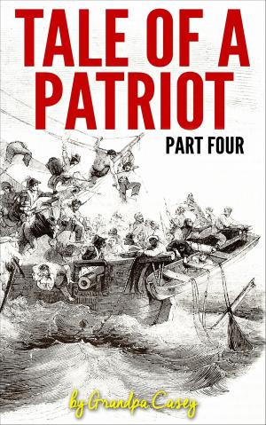 Cover of the book Tale of a Patriot Part Four by Madelaine Wong, Margaret Shaw