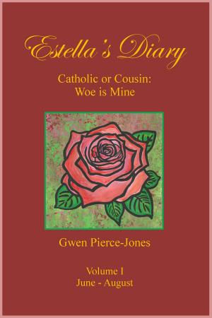Cover of the book Estella's Diary: Catholic or Cousin, Woe is Mine (Volume I) by Richard Philbrick