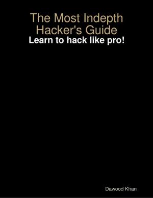 Cover of the book The Most Indepth Hacker's Guide by Julian Scutts