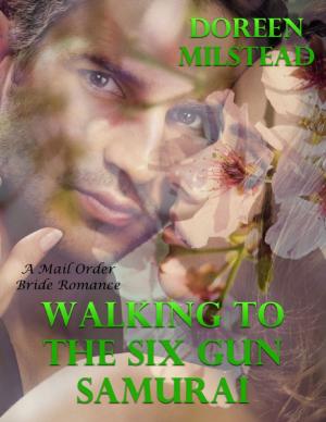 Cover of the book Walking to the Six Gun Samurai: A Mail Order Bride Romance by Anthony Patch
