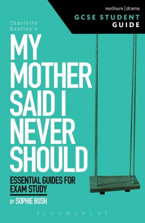 Cover of the book My Mother Said I Never Should GCSE Student Guide by John Shepherd