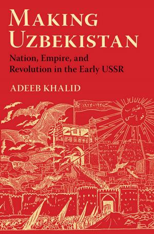 Cover of the book Making Uzbekistan by Kumiko Nemoto