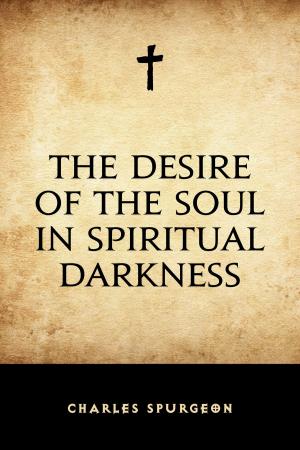 Cover of the book The Desire of the Soul in Spiritual Darkness by William Makepeace Thackeray