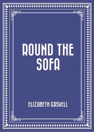 Cover of the book Round the Sofa by G. A. Henty