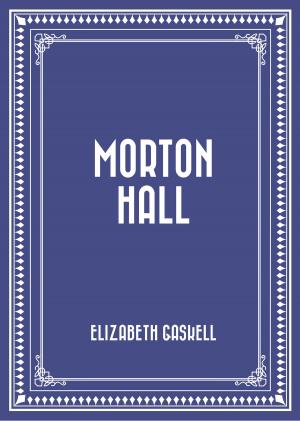 Cover of the book Morton Hall by Algernon Charles Swinburne