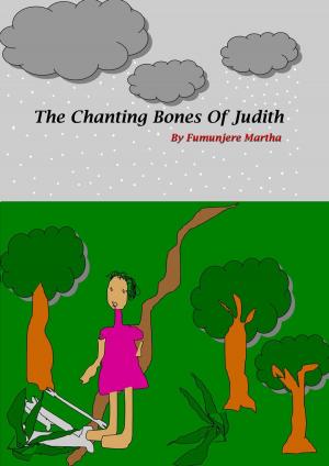 Cover of the book The Chanting Bones Of Judith by George Harvey Ralphson